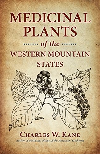 MEDICINAL PLANTS OF THE WESTERN MOUNTAIN STATES By Charles W. Kane **Excellent**