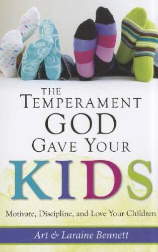 The Temperament God Gave Your Kids: Motivate, Discipline, and Love Your C – GOOD
