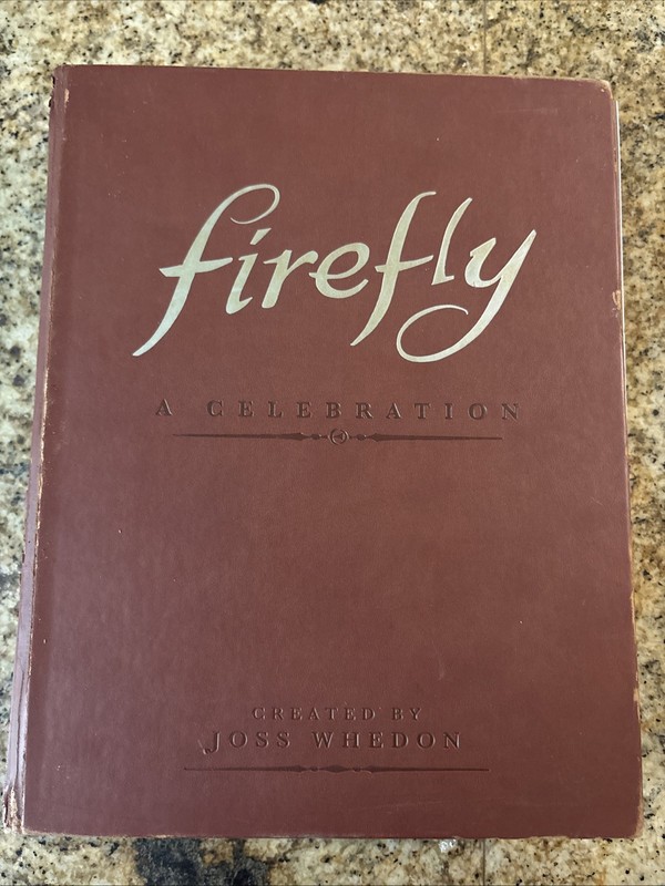 Firefly: a Celebration (First Edition) by Joss Whedon (2012, Hardcover)