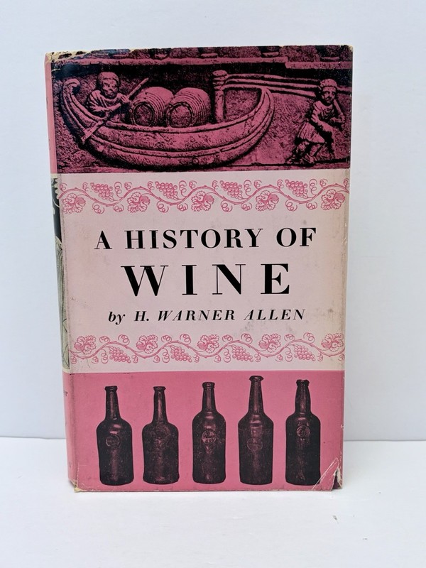A HISTORY OF WINE: GREAT VINTAGE WINES FROM THE HOMERIC AGE TO THE PRESENT DAY