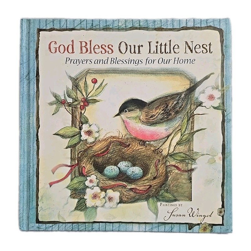 Susan Winget Hardback Book 2009 «God Bless Our Little Nest» Nature Scripture