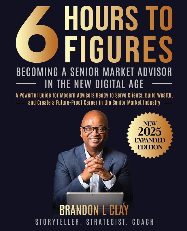6 Hours To 6 Figures: Becoming A Trusted Senior Insurance Advisor Paperback NEW