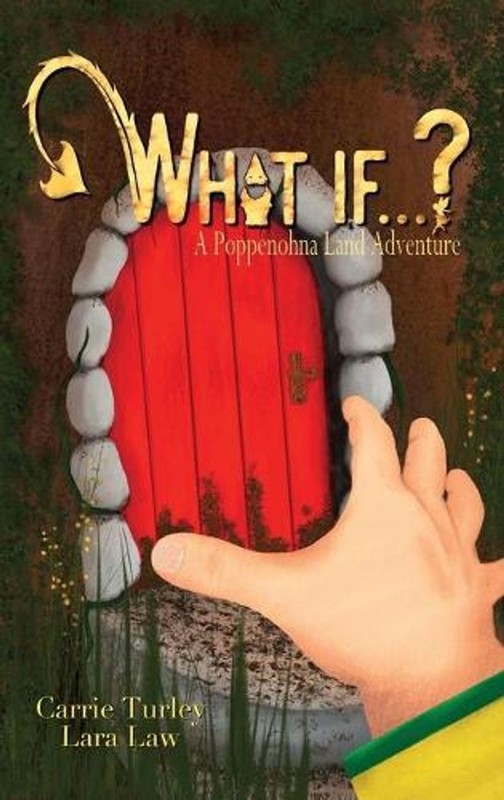 What if . . . ?: A Poppenohna Land Adventure by Carrie Turley (English) Hardcove
