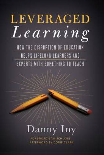 Leveraged Learning: How the Disruption of Education Helps Lifelong Learne – GOOD