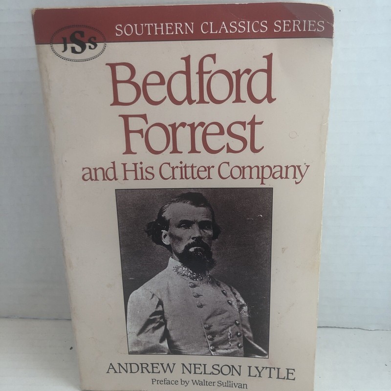 Southern Classics Ser.: Bedford Forrest and His Critter Company by Andrew N….