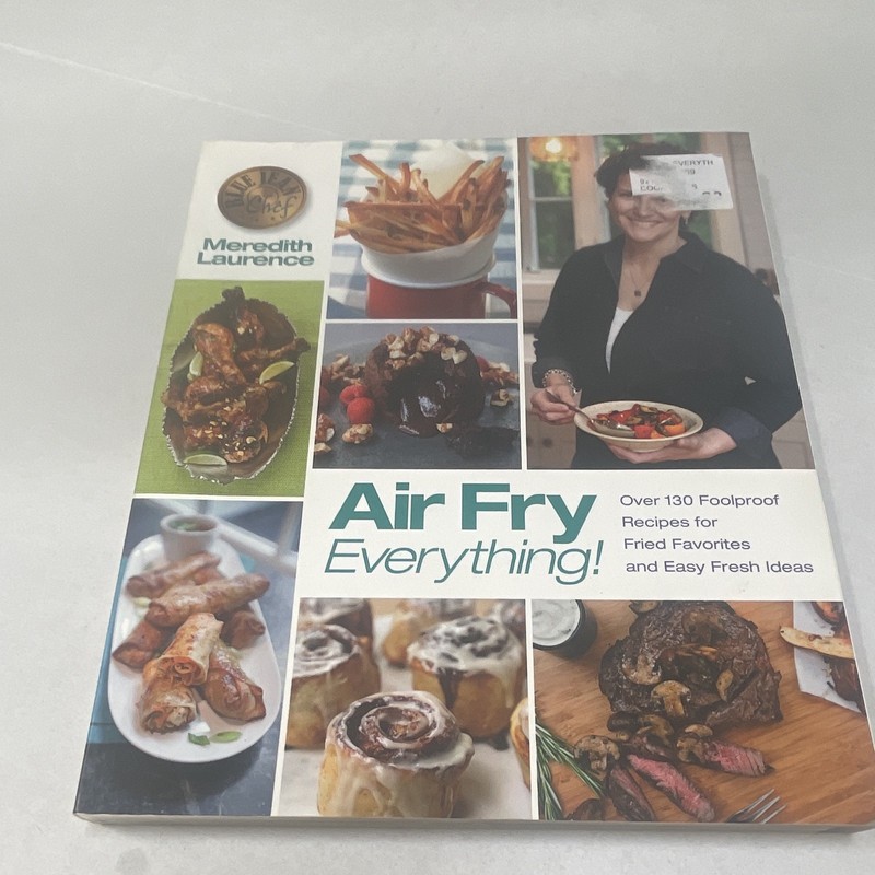 Meredith Laurence Air Fry Everything! Trade Paperback Cookbook Walah! LLC 2016