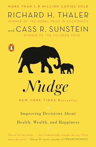 Nudge: Improving Decisions About Health, Wealth, and Happiness by Richard H. Th