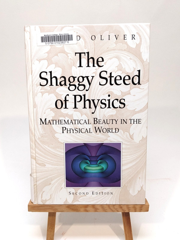 Shaggy Steed of Physics : Mathematical Beauty in the Physical World by David…
