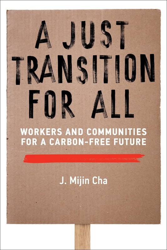 A Just Transition for All: Workers and Communities for a Carbon-Free Future by J