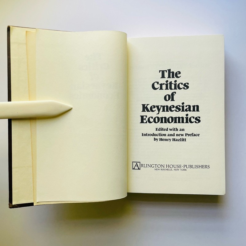 The Critics of Keynesian Economics -hardcover by Henry Hazlitt; Addresses Essays