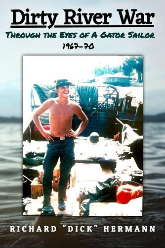 Richard (Dick) Hermann Dirty River War (Paperback)