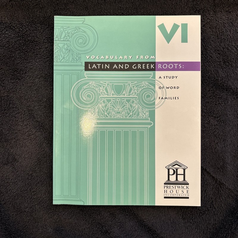 Prestwick House’s Vocabulary from Latin and Greek Roots VI by Elizabeth Osborne