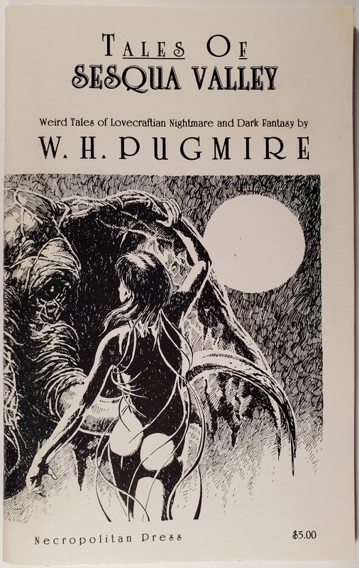 W.H. Pugmire – TALES OF SESQUA VALLEY [Necropolitan Press; 1997; Chapbook]