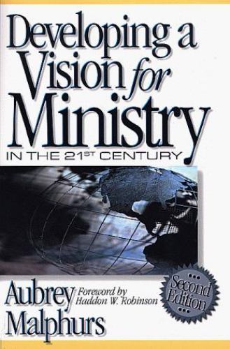 Developing a Vision for Ministry in the 21st Century by Aubrey Malphurs