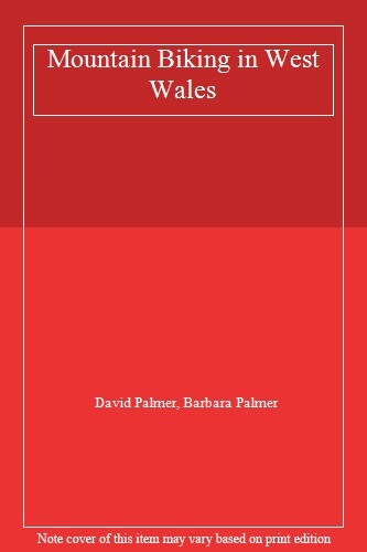 Mountain Biking in West Wales By David Palmer, Barbara Palmer