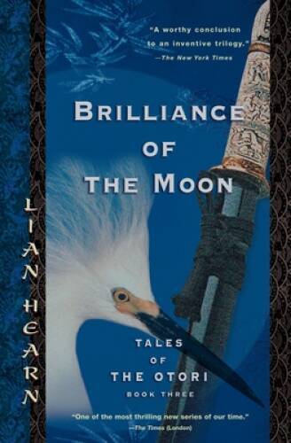 Brilliance of the Moon: Tales of the Otori, Book Three – Paperback – GOOD