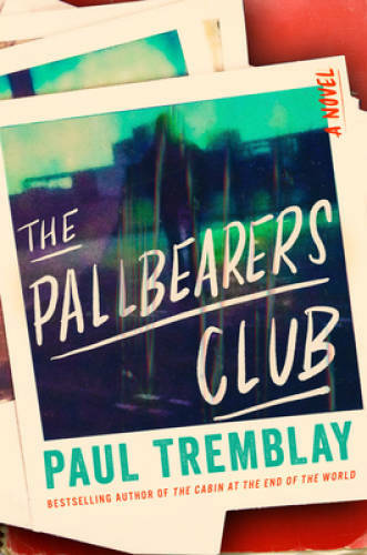 The Pallbearers Club: A Novel – Hardcover By Tremblay, Paul – GOOD