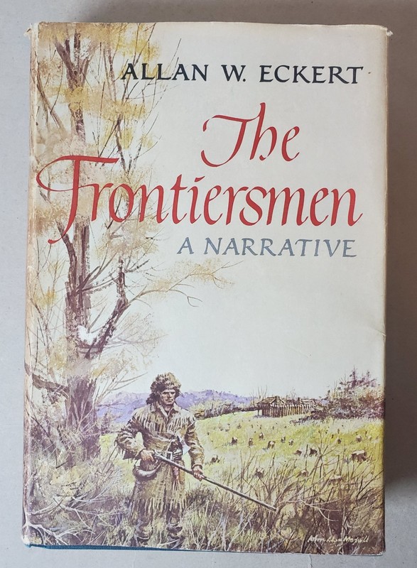 The Frontiersmen: A Narrative by Allan W. Eckert Hard – 1st edition 2nd Printing