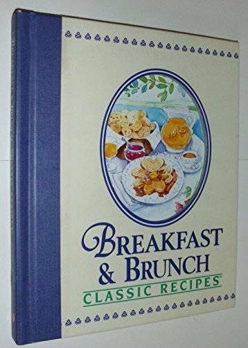 Breakfast and Brunch: Classic Recipes – Hardcover By Louis Weber – GOOD