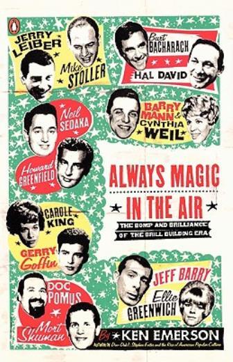 Always Magic In The Air: The Bomp And Brilliance Of The Brill Building Era