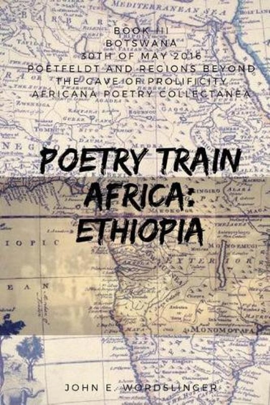 Poetry Train Africa: Ethiopia 3: Botswana by John E. Wordslinger (English) Paper