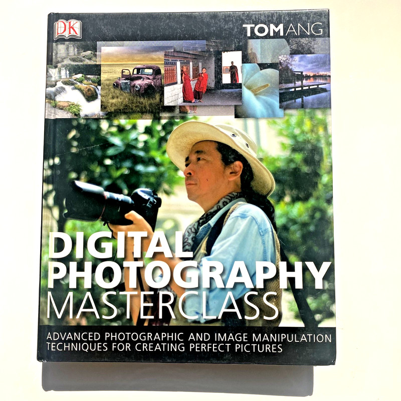 Digital Photography Masterclass Book: Advanced Photographic Techniques – Tom Ang