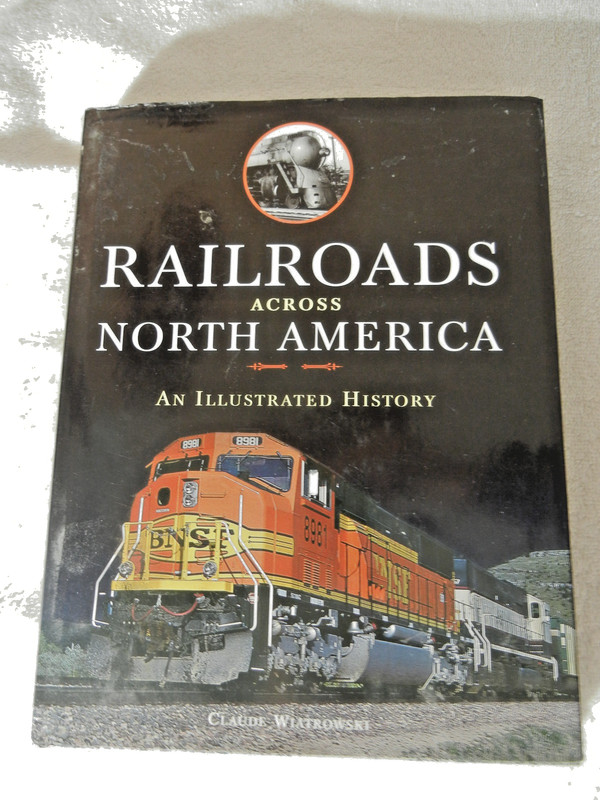Railroads Across North America: An Illustrated History by Wiatrowski, Claude