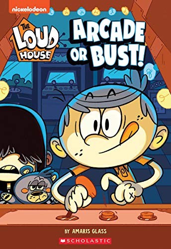 Arcade or Bust! (The Loud House: Chapter Book) (2) by Glass, Amaris