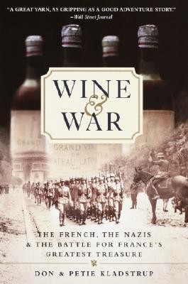 Wine and War: The French, the Nazis, and the Battle for France’s Greatest Treas