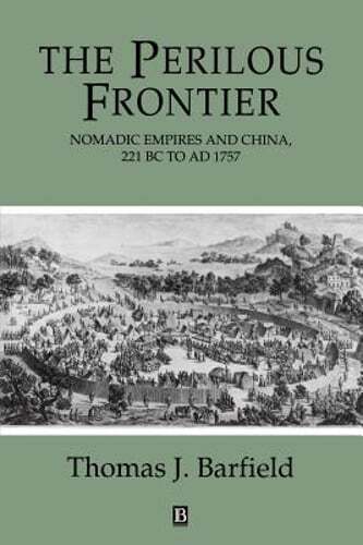 The Perilous Frontier: Nomadic Empires and China by Thomas Barfield: Used