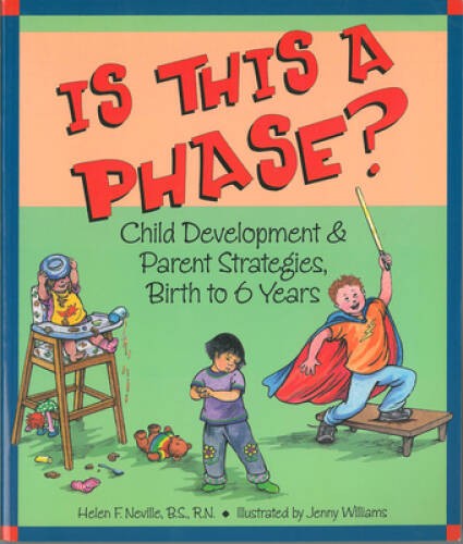 Is This a Phase? Child Development & Parent Strategies, Birth to 6 Years – GOOD