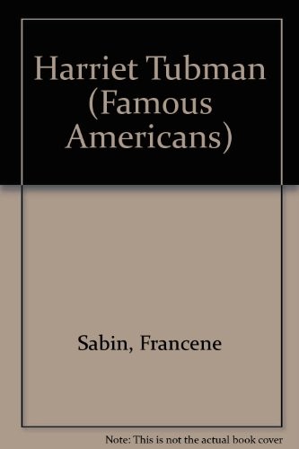 HARRIET TUBMAN (FAMOUS AMERICANS) By Francene Sabin & Hal Frenck