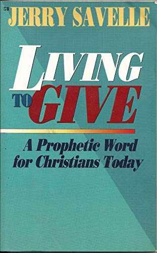 Living To Give – A Prophetic Word For – Paperback, by Jerry Savelle – Very Good