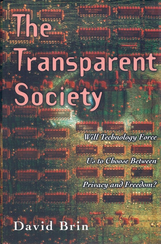 The Transparent Society: Will Technology Force Us to Choose Between Privacy …