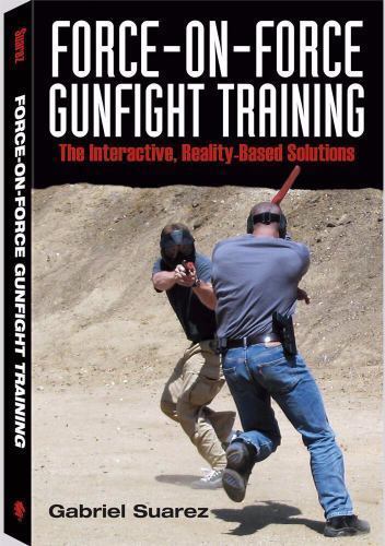Force-on-force Gunfight Training: The Interactive, Reality-based Solution