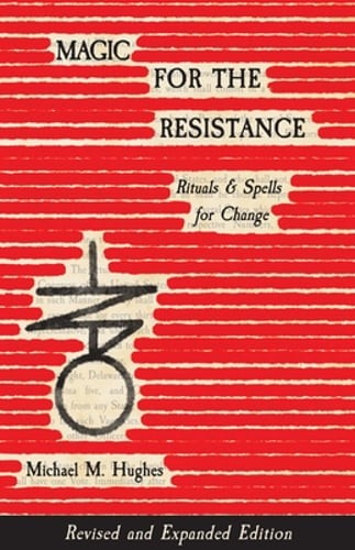 Magic for the Resistance: Rituals & Spells for Change (Revised & Expanded: New