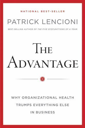 J-B Lencioni Ser.: The Advantage : Why Organizational Health Trumps…