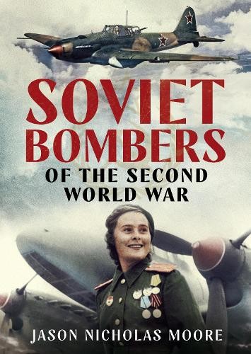 Jason Nicholas Moor Soviet Bombers of the Second World Wa (Hardback) (UK IMPORT)