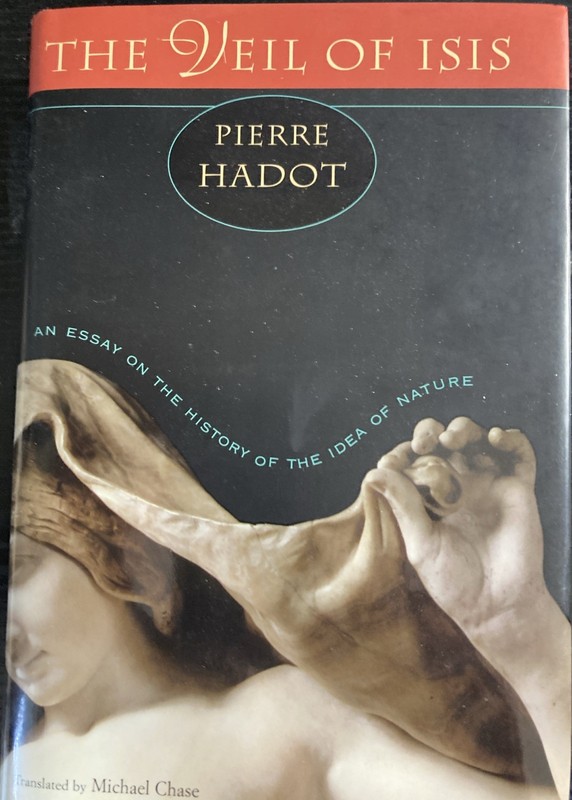 Veil of Isis : An Essay on the History of the Idea of Nature by Pierre Hadot…