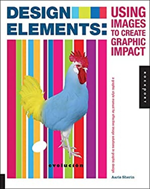 Design Elements, Using Images to Create Graphic Impact : A Graphi