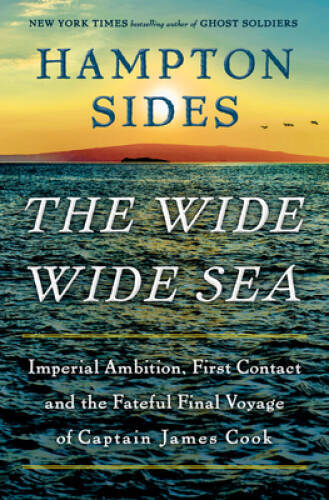 The Wide Wide Sea: Imperial Ambition, First Contact and the Fateful – VERY GOOD