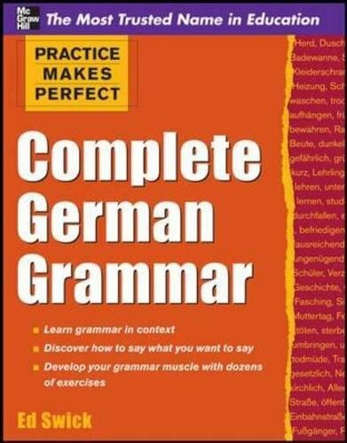 Practice Makes Perfect Complete German Grammar (Practice Makes P… by Swick, Ed