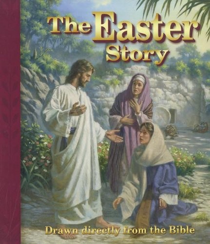 THE EASTER STORY: DRAWN DIRECTLY FROM THE BIBLE By Concordia Publishing House