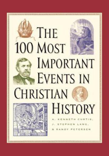 100 Most Important Events in Christian – 0800756444, paperback, A Kenneth Curtis