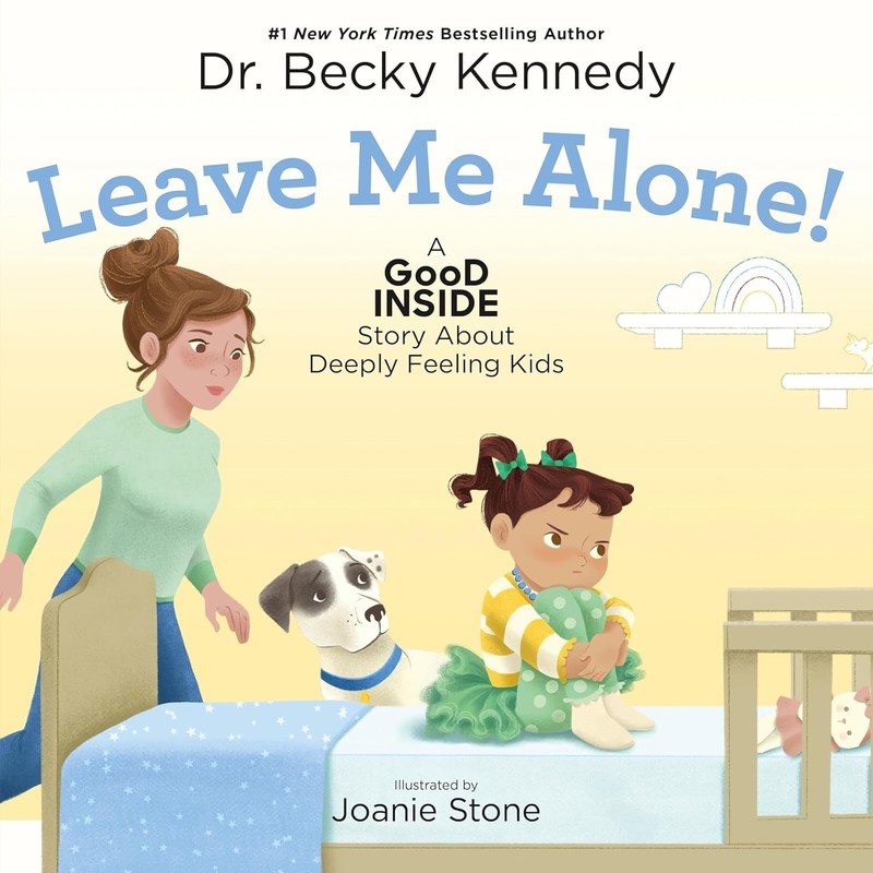 Leave Me Alone!: A Good Inside Story about Deeply Feeling Kids Hardcover