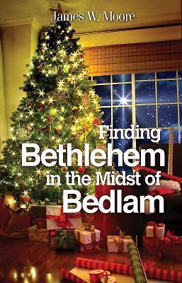 Finding Bethlehem in the Midst of Bedlam: – 1501804286, paperback, James W Moore