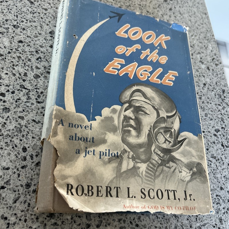 SIGNED+ INSCRIBED Look of the Eagle by Robert L. Scott, Jr., (1955, HC/DJ)