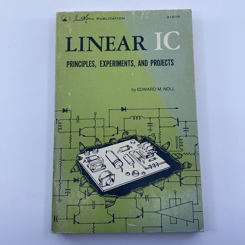 LINEAR IC: PRINCIPLES, EXPERIMENTS, & PROJECTS, Edward Noll 1971, 1st Ed. Sams gallery