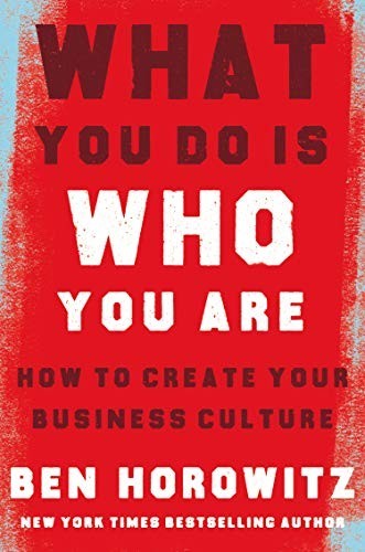 What You Do Is Who You Are: How to Create Your Business Cult… by Horowitz, Ben