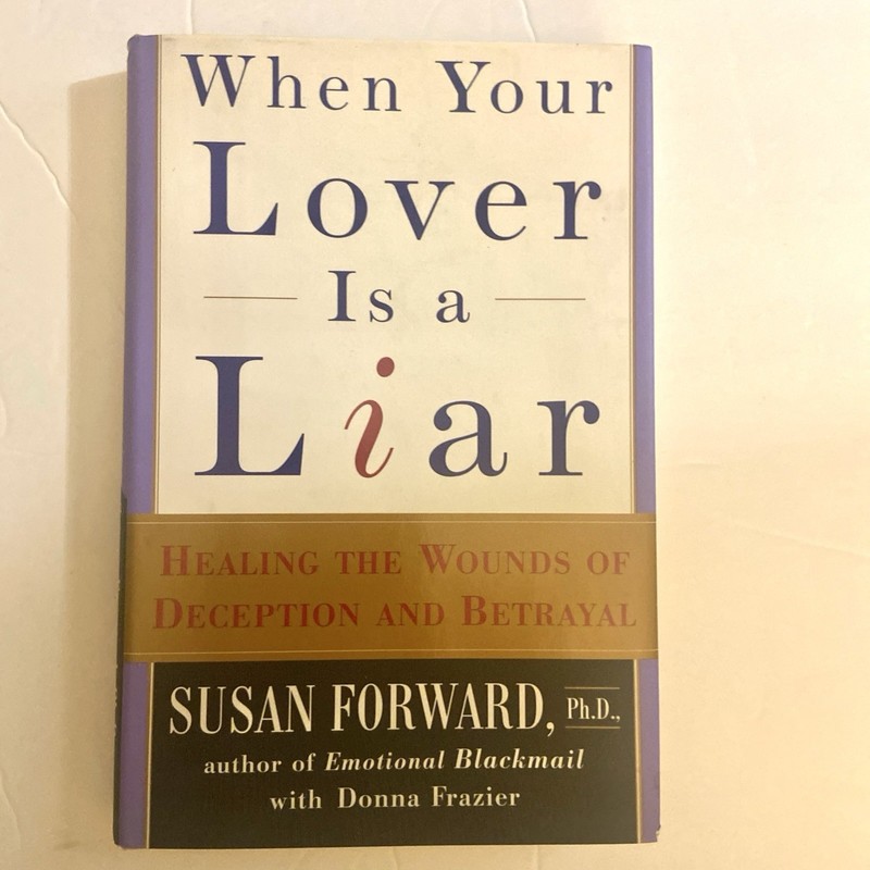 When Your Lover Is a Liar Healing the Wounds of Deception Susan Forward 1st Edit